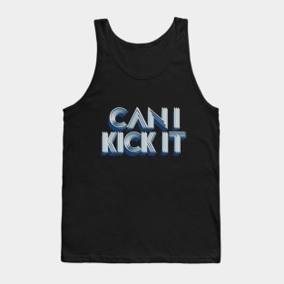 can i kick it Tank Top